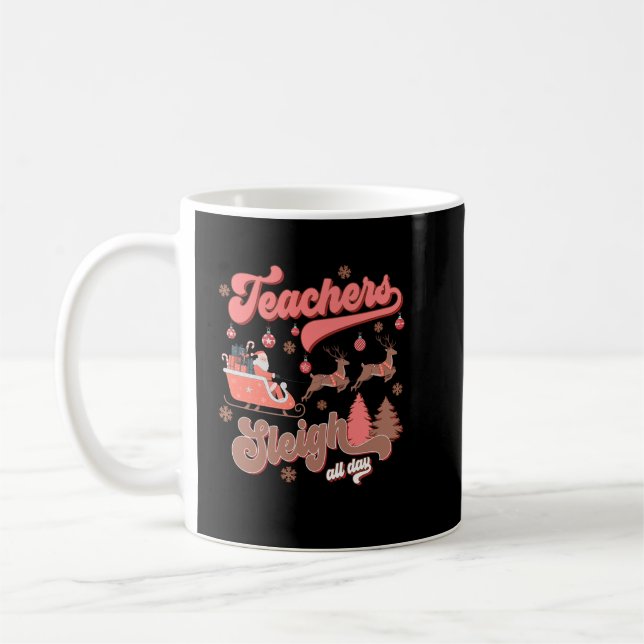 teacher sleigh all day coffee mug (Left)