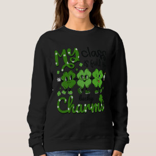Teacher St Patricks Day My Class Is Full Of Lucky Sweatshirt