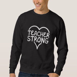 Teacher Strong School Instructor Educator Educatio Sweatshirt