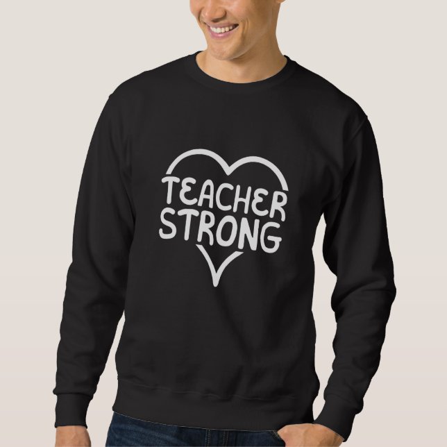 Teacher Strong School Instructor Educator Educatio Sweatshirt (Front)