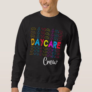 Teacher Student First Last Day Of Daycare Crew Squ Sweatshirt