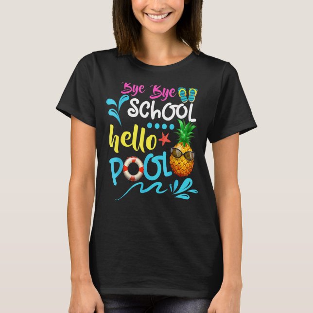 Teacher Student Summer Bye Bye School Hello Pool T-Shirt (Front)