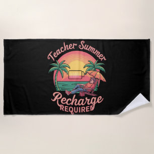 Teacher Summer Recharge Required Last Day School Beach Towel