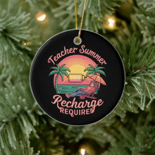 Teacher Summer Recharge Required Last Day School Ceramic Ornament