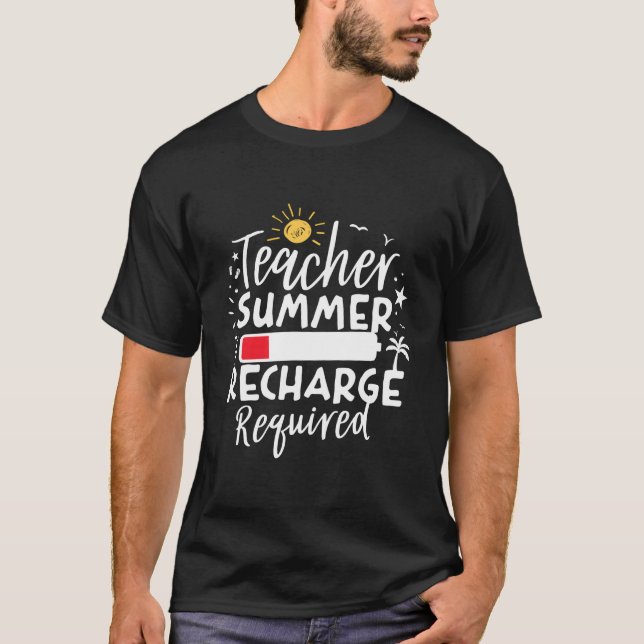Teacher Summer Recharge Required Low Battery Teach T-Shirt (Front)