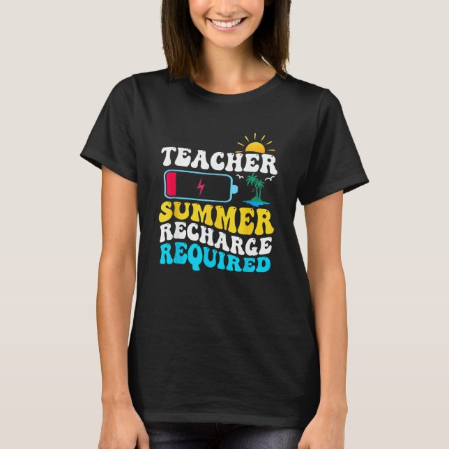 Teacher Summer Recharge Required Outfit Funny Groo T-Shirt (Front)