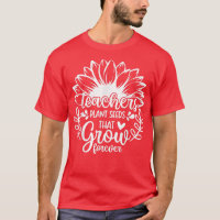Teacher Sunflower, Teachers Plant Seeds That Grow