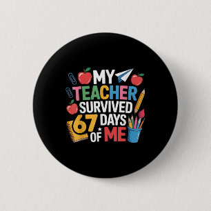 Teacher Survived 67 Days Of Me For 67th Day School 6 Cm Round Badge