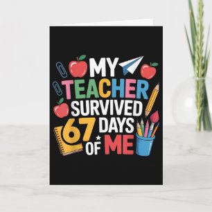 Teacher Survived 67 Days Of Me For 67th Day School Card