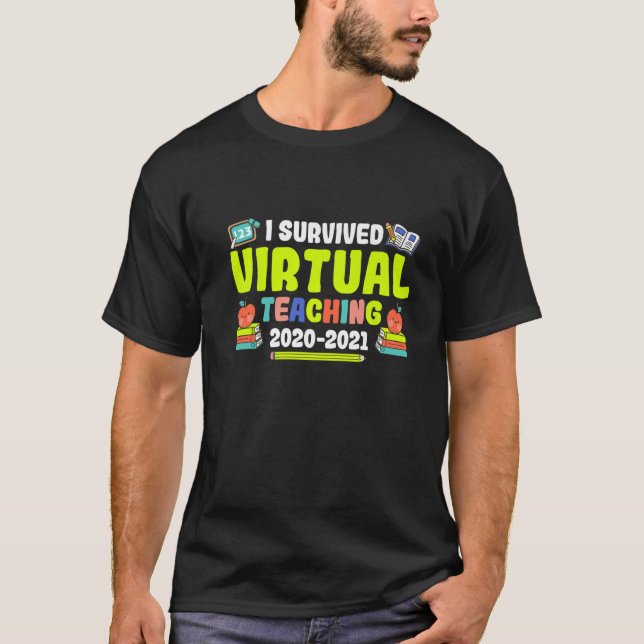 Teacher Survived Virtual 2020-2021 School Year Fun T-Shirt (Front)