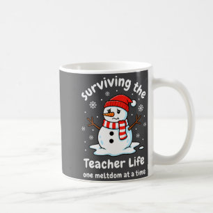 Teacher Surviving The Teacher Life, One Meltdown A Coffee Mug
