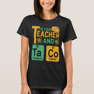 Teacher  T Is For Teacher Tacos Chemistry Science T-Shirt