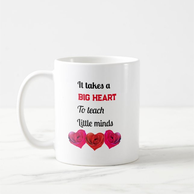 Teacher: Takes a Big heart to teach Little minds Coffee Mug (Left)