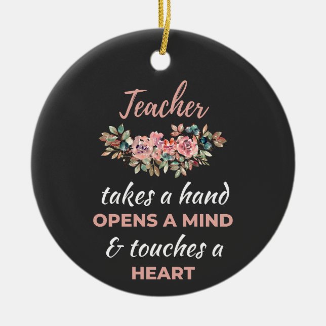 Teacher Takes A Hand Opens A Mind  Ceramic Ornament (Front)