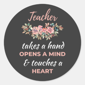 Teacher Takes A Hand Opens A Mind Classic Round Sticker