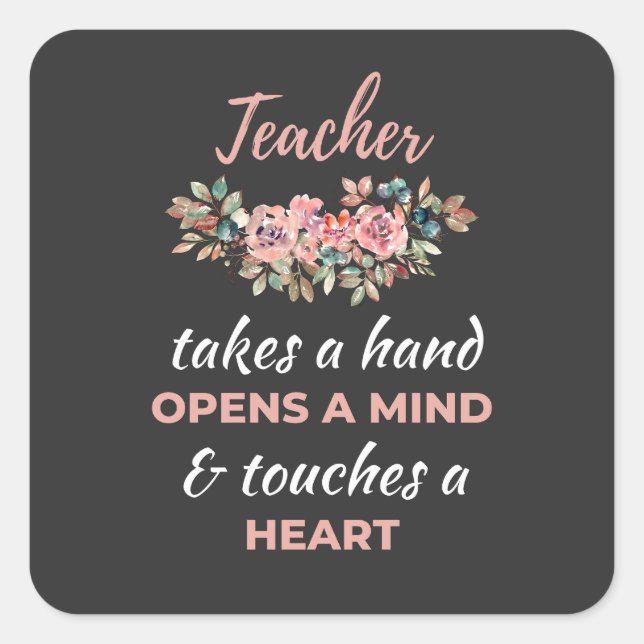 Teacher Takes A Hand Opens A Mind  Square Sticker (Front)