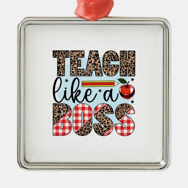 Teacher Teach Like A Boss Metal Ornament (Front)