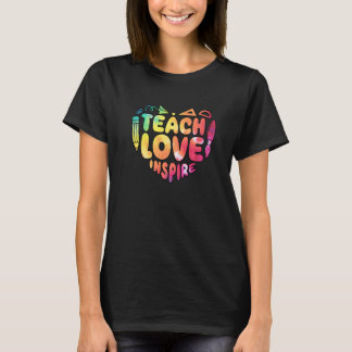 Teacher Teach Love Inspire First Day Back To Schoo T-Shirt