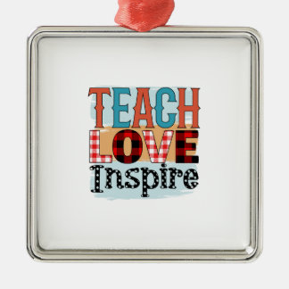 Teacher Teach Love Inspire Metal Ornament
