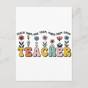 Teacher Teach Them, Love Them, Watch Them Grow Holiday Postcard