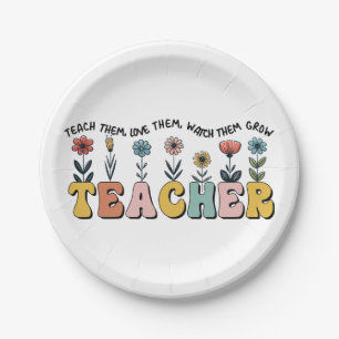 Teacher Teach Them, Love Them, Watch Them Grow Paper Plate