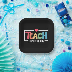 Teacher Teach Them to Be Kind Back to School Paper Plate