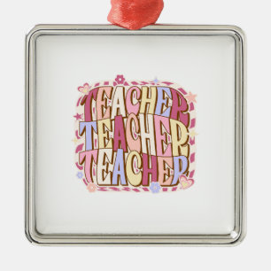 Teacher Teacher Teacher Metal Ornament