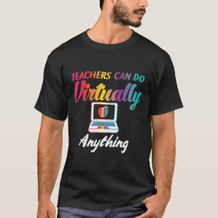 Teacher - Teachers Can Do Virtually Anything Onlin T-Shirt