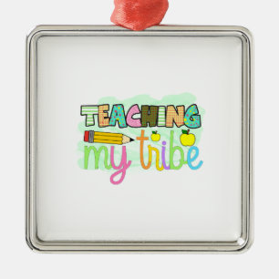 Teacher Teaching My Tribe Metal Ornament