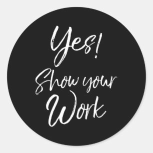 Teacher Test Day Quote Funny Gift Yes! Show Your W Classic Round Sticker
