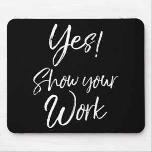 Teacher Test Day Quote Funny Gift Yes! Show Your W Mouse Pad