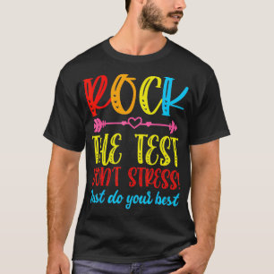 Teacher Test Day Rock The Test Dont Stress Teacher T-Shirt