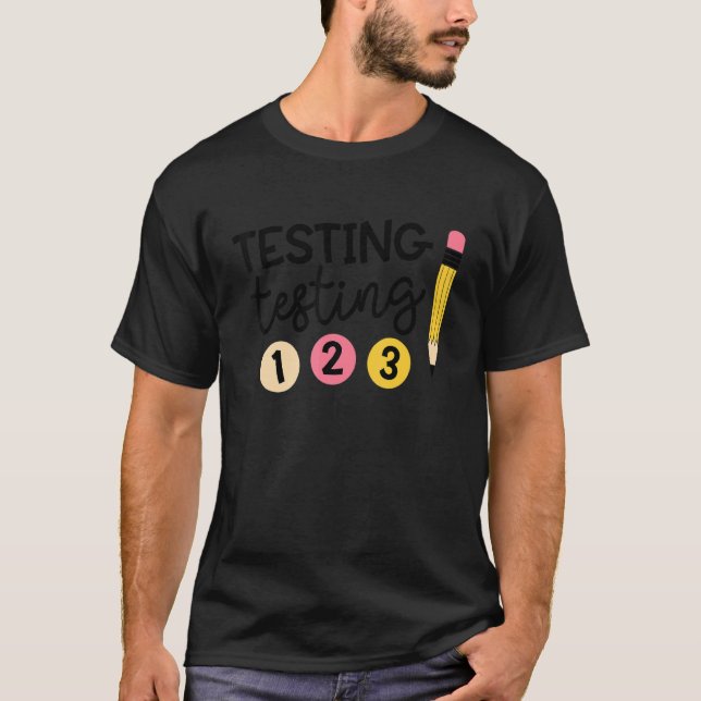 Teacher Testing Testing 123 Test Day Teacher Life T-Shirt (Front)