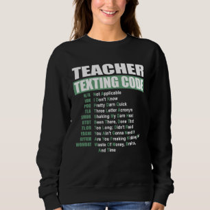 Teacher Texting Code Sweatshirt