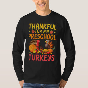 Teacher Thankful For My Preschool Turkeys Happy Th T-Shirt