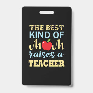Teacher The Best Kind Of Mom Raises A Teacher ID Badge