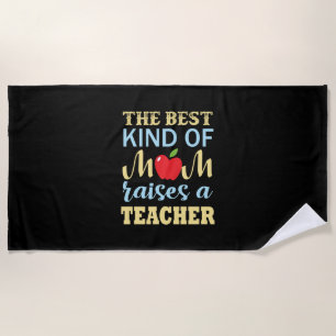 Teacher The Best Kind Of Mum Raises A Teacher Beach Towel