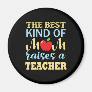 Teacher The Best Kind Of Mum Raises A Teacher Magnet