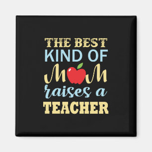 Teacher The Best Kind Of Mum Raises A Teacher Magnet