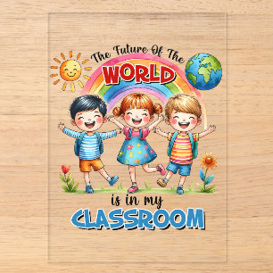 Teacher The Future Of The World Is In My Classroom Acrylic Invitations