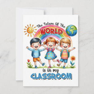 Teacher The Future Of The World Is In My Classroom Card