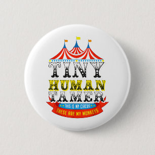 Teacher Tiny Human Tamer This My Circus My Monkeys 6 Cm Round Badge