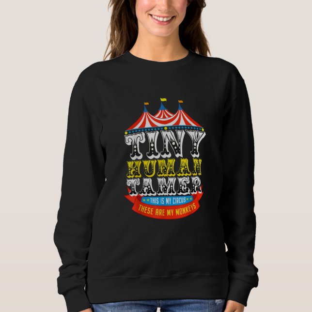 Teacher Tiny Human Tamer This My Circus My Monkeys Sweatshirt (Front)