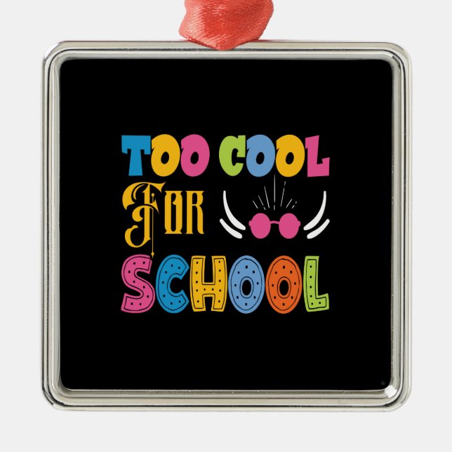 Teacher Too Cool For School Metal Ornament (Front)