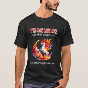 Teacher Unicorn Lover Make Magic Happen Cool Fiery T-Shirt