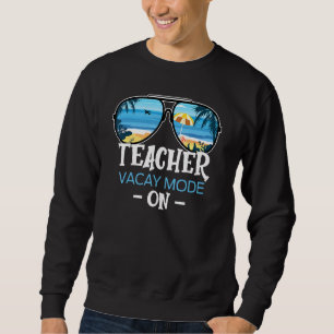 Teacher Vacay Mode On Sunglasses Palm Tree Beach S Sweatshirt
