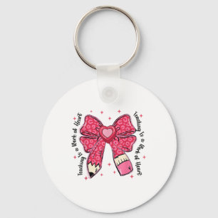 Teacher Valentine Coquette Bow Teaching Is A Work  Key Ring