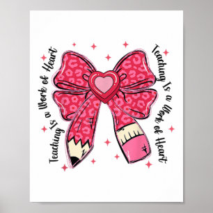 Teacher Valentine Coquette Bow Teaching Is A Work Poster