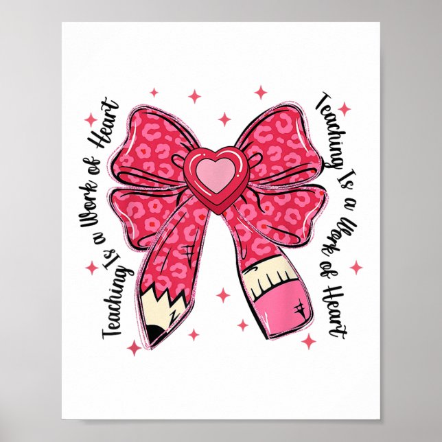 Teacher Valentine Coquette Bow Teaching Is A Work  Poster (Front)