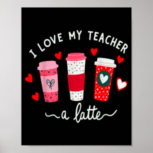Teacher Valentine Day I Love My Teacher A Latte Co Poster